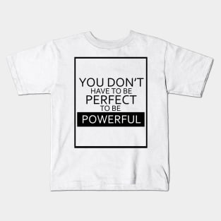 You Don't Have To Be Perfect To Be Powerful - Black Outlined Version Kids T-Shirt